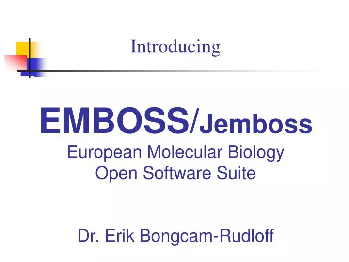 PPT - Introducing EMBOSS/ Jemboss European Molecular Biology Open Software  Suite PowerPoint Presentation - ID:4064043